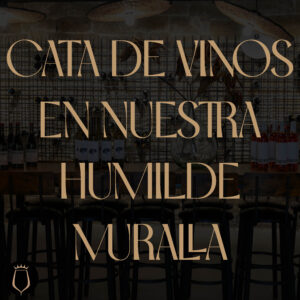 Cata de Vinos en Nuestra Humilde Muralla 23/08/26