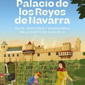 El Palacio de los Reyes de Navarra. Olite: Exotismo y Vanguardia en la corte de Carlos III